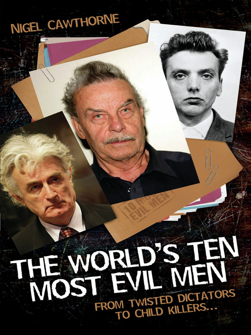 Title details for The World's Ten Most Evil Men--From Twisted Dictators to Child Killers by Nigel Cawthorne - Available